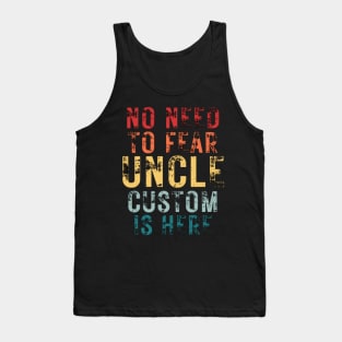 No Need To Fear Uncle Custom Is Here Retro Vintage Crazy Uncle Gift T-shirt Tank Top
